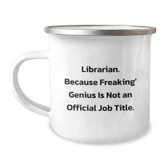 Funny Librarian Gifts from Friends for Librarian Men and Women - Librarian Camping Mug with Quote 'Librarian. Because Freaking genius Is Not An Official Job Title. - Image 1