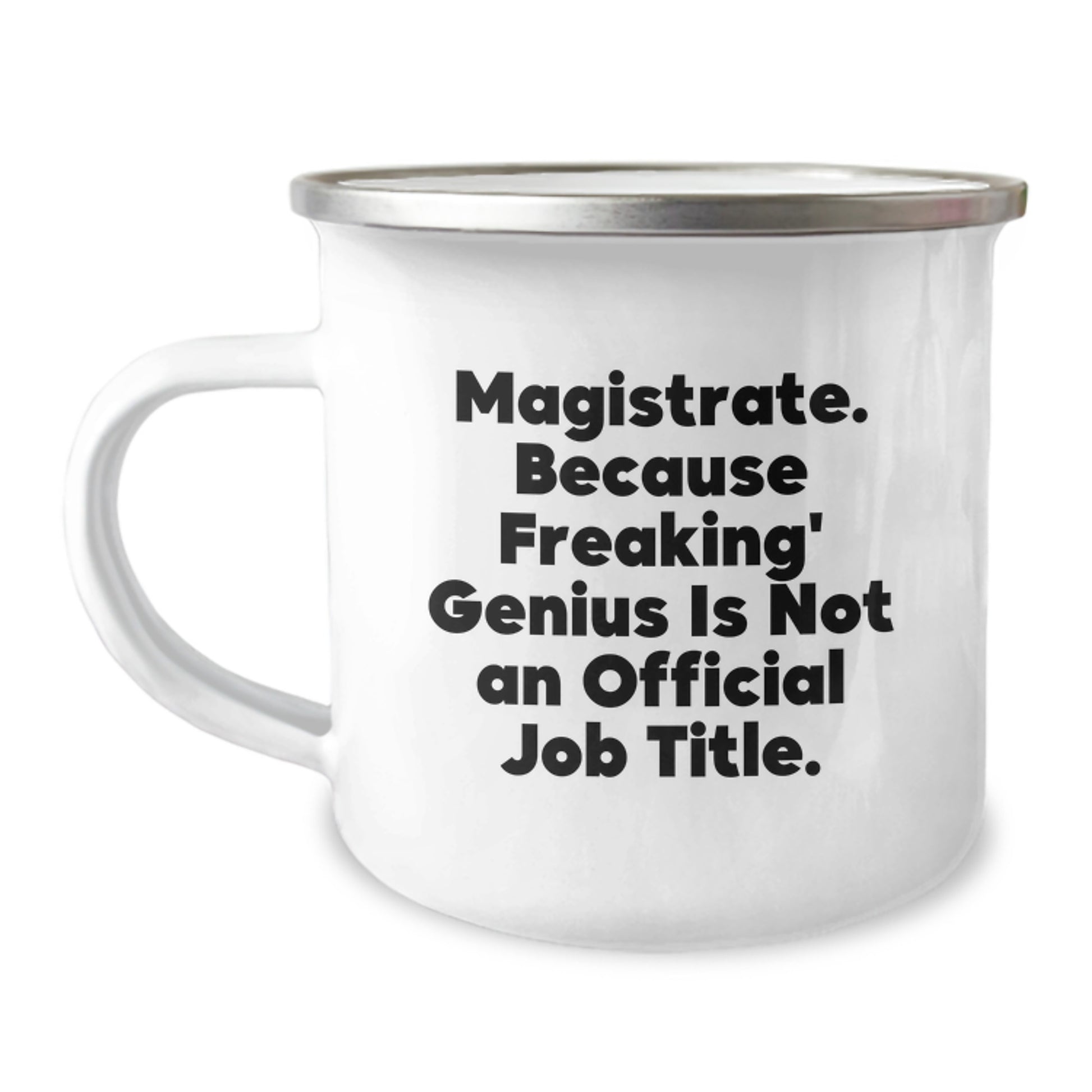 Magistrate Gift Ideas, Funny Camping Mug, 'Magistrate. Because Freaking' genius Is Not An Official Job Title.' - Unique Christmas Unique Gifts from Friends to Magistrates - Image 1