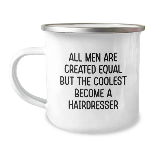 Funny Hairdresser Gifts for Men, Unique Valentine's Unique Gifts from Men to Hairdresser, Camping Mug - All Men Are Created Equal But The Coolest Become A Hairdresser - Image 1
