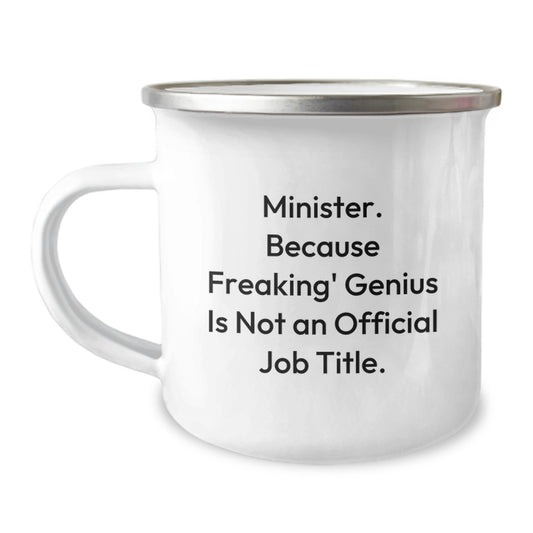 Funny Minister Gifts for Men from Friends on Birthday - Camping Mug, Unique 'Minister. Because Freaking' genius Is Not An Official Job Title.' Quote - Image 1