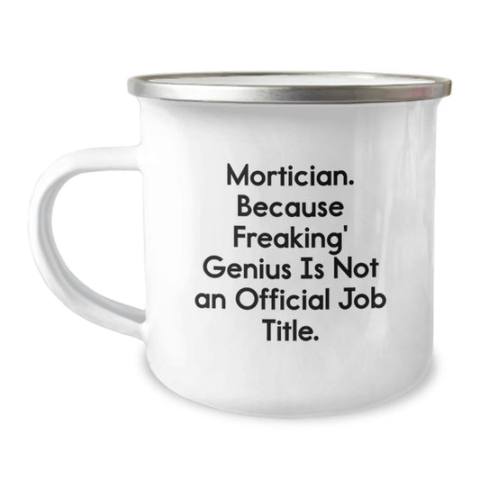 Funny Mortician Gifts for Men, Women, or Friends - Christmas Unique Mug Ideas from Mortician Enthusiasts with 'Mortician. Because Freaking' genius Is Not An Official Job Title.' Quote - Image 1