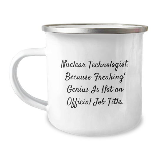 Funny Nuclear Technologist Gifts - Nuclear Technologist Birthday Unique Humor Mug for Him - Gifts from Friends to Nuclear Technologist Men - Image 1