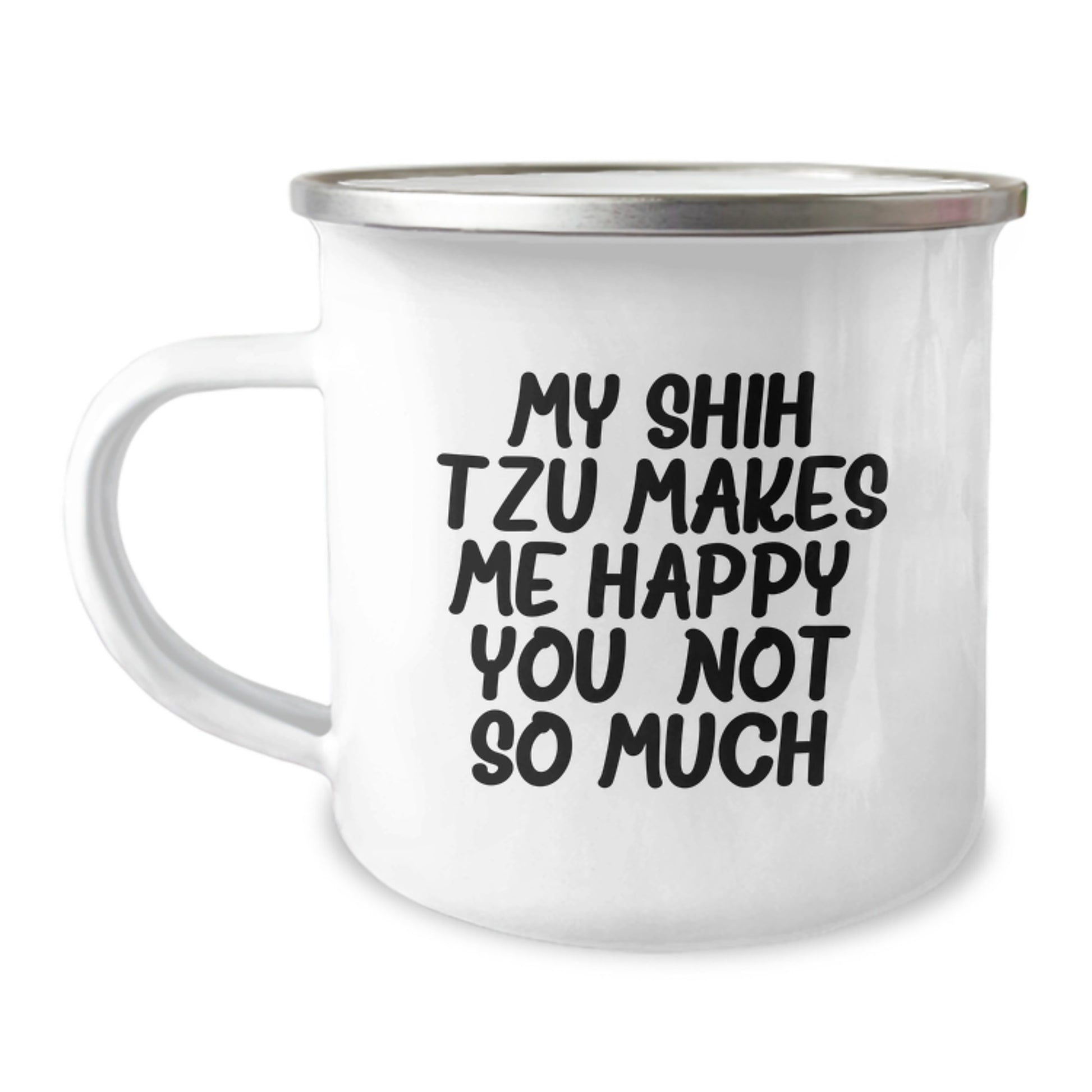 Funny Shih Tzu Dog Gifts for Men, Unique Birthday Unique Gifts from Friends to Family, Camping Mug for Shih Tzu Dog Lovers, 'My Shih Tzu Makes Me Happy. You, Not So Much.' - Image 1