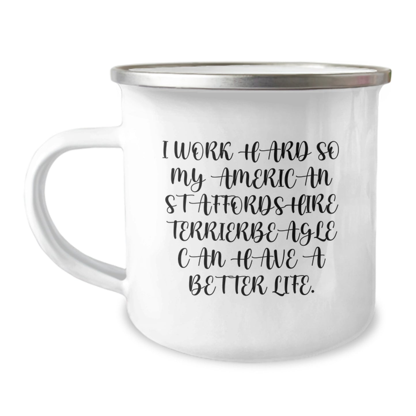 Funny American Staffordshire Terrier Dog Lover Gifts from Men to Friends on Birthday Unique Camping Mug - 'I Work Hard So My American Staffordshire Terrierbeagle Can Have A Better Life.' - Image 1