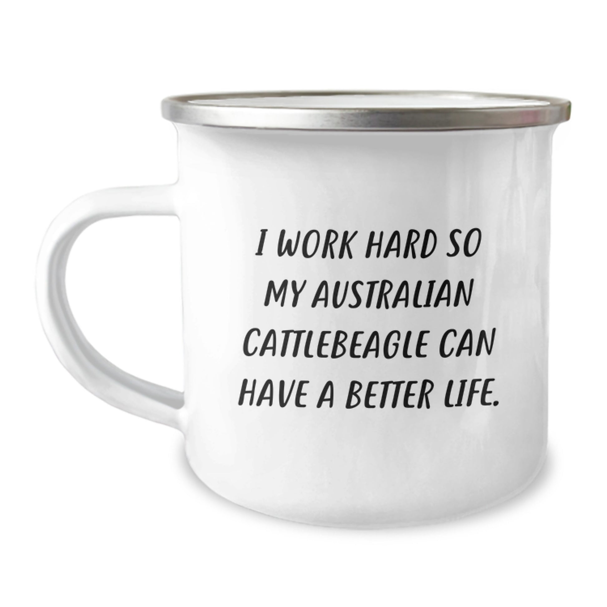 Funny Australian Cattle Dog Gifts from Men to Friends - Unique Birthday Unique Gifts for Australian Cattle Dog Lovers - Camping Mug I Work Hard So My Australian Cattlebeagle Can Have A Better Life. - Image 1