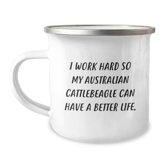 Funny Australian Cattle Dog Gifts from Men to Friends - Unique Birthday Unique Gifts for Australian Cattle Dog Lovers - Camping Mug I Work Hard So My Australian Cattlebeagle Can Have A Better Life. - Image 1