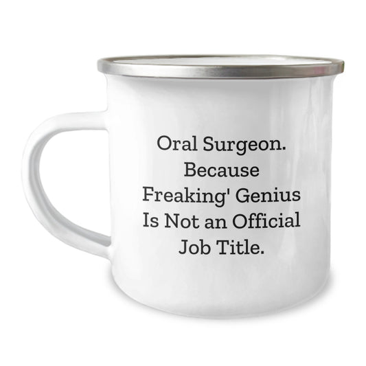 Funny Oral Surgeon Camping Mug Gifts from Friends for Men, Unique Christmas Unique Gifts for Oral Surgeon, Funny Quote - Oral Surgeon Because Freaking genius Is Not An Official Job Title - Image 1