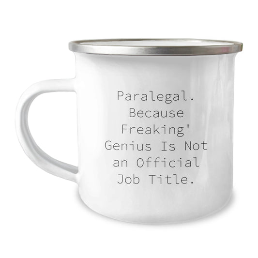 Funny Paralegal Gifts, Unique Christmas Unique Gifts for Paralegal Friends, Funny Camping Mug Quote - 'Paralegal. Because Freaking' genius Is Not An Official Job Title.' - Image 1
