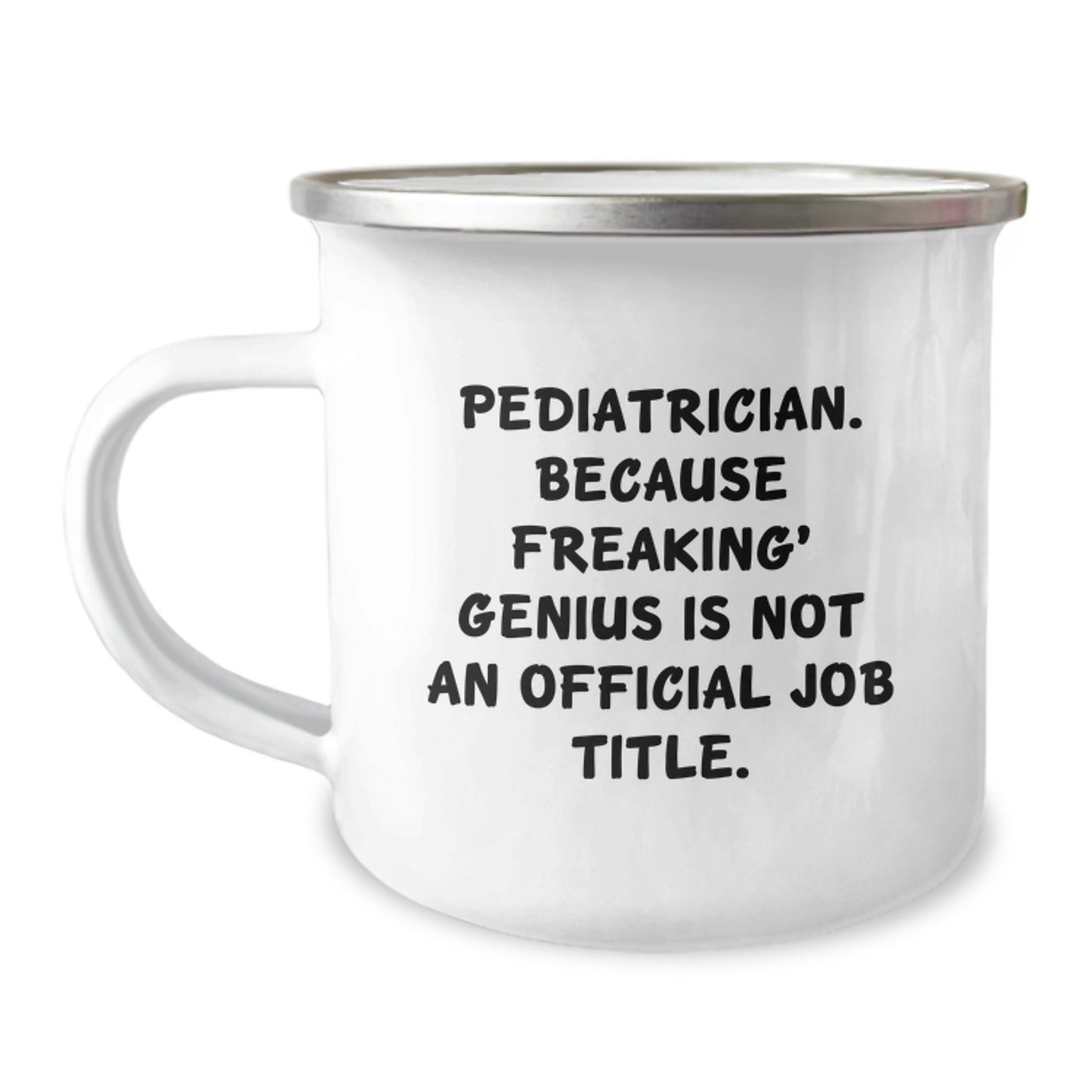 Funny Pediatrician Gifts from Mom - 'Pediatrician because Freaking genius Is Not an Official Job Title' Camping Mug for Dad - Image 1