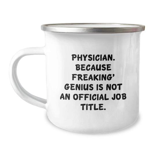 Funny Gifts for Physicians, Physician Camping Mug, Christmas Unique Present, 'Physician. Because Freaking' genius Is Not An Official Job Title.', Gifts from Friends and Family - Image 1