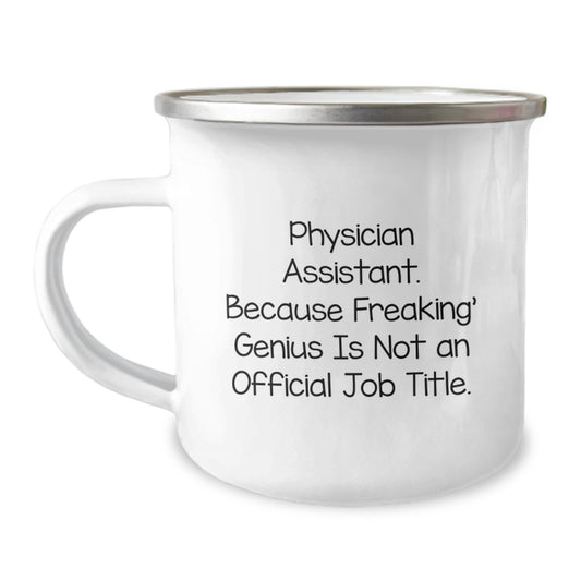 Unique Birthday Unique Gifts for Physician Assistant Friends, Funny Quote 'Physician Assistant. Because Freaking' - Image 1