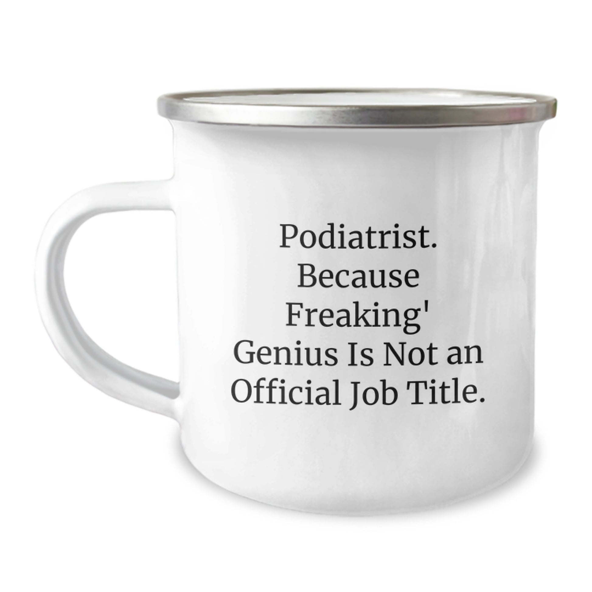 Funny Podiatrist Gifts for Him or Her - 'Podiatrist Because Freaking genius Is Not An Official Job Title' Stainless Steel Camping Mug - Unique Gifts from Friends or Family for Christmas - Image 1