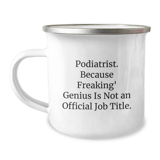 Funny Podiatrist Gifts for Him or Her - 'Podiatrist Because Freaking genius Is Not An Official Job Title' Stainless Steel Camping Mug - Unique Gifts from Friends or Family for Christmas - Image 1