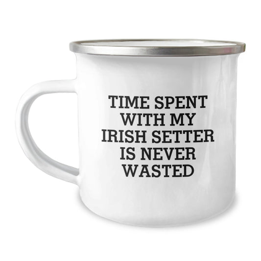 Irish Setter Dog Lover Gifts from Friends, Funny Camping Mug for Birthday Unique Gifts, Time Spent with Irish Setter Is Never Wasted - Image 1