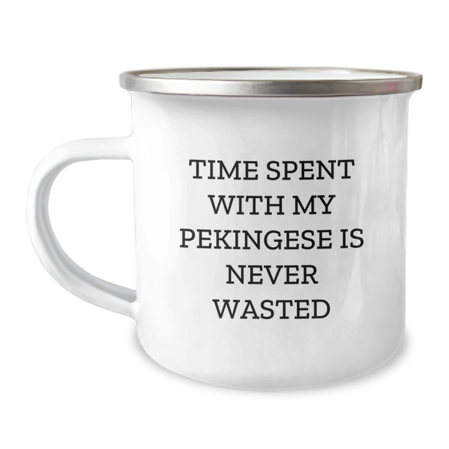 Funny Pekingese Dog Birthday Unique Gifts from Friends - Time Spent with My Pekingese Is Never Wasted Camping Mug for Dog Lovers, Unique Birthday Unique Gifts for Men - Image 1