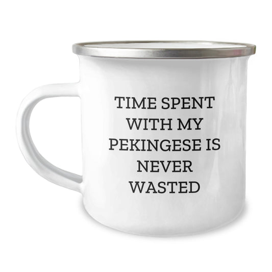Funny Pekingese Dog Birthday Unique Gifts from Friends - Time Spent with My Pekingese Is Never Wasted Camping Mug for Dog Lovers, Unique Birthday Unique Gifts for Men - Image 1
