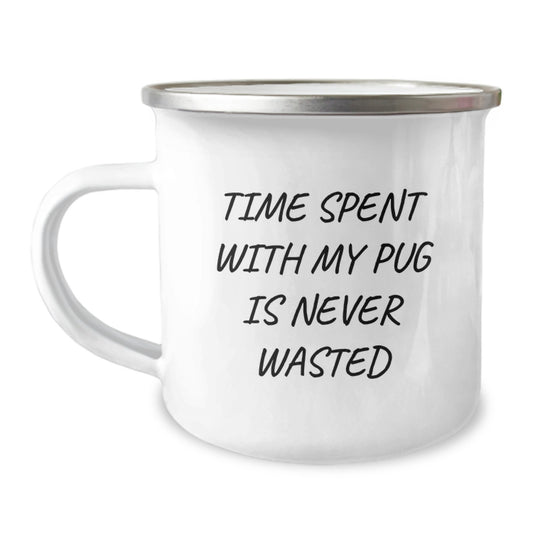 Pug Dog Lover Gifts from Friends Unique Birthday Unique Gifts Pug Dog Camping Mug Time Spent With My Pug Is Never Wasted - Image 1