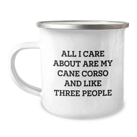 Funny Cane Corso Dog Lover Gifts from Family - 'All I Care About Are My Cane Corso And Like Three People' Quote on Camping Mug for Birthday - Image 1