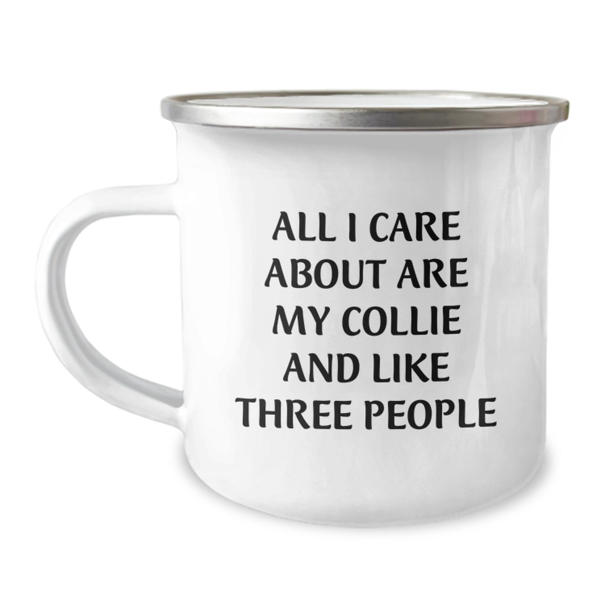Funny Collie Dog Enthusiast Gifts from Friends and Family - 'All I Care About Are My Collie And Like Three People' Quote Camping Mug, Birthday Unique Gifts for Collie Dog Lovers - Image 1
