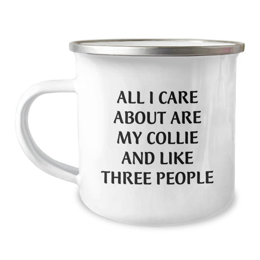 Funny Collie Dog Enthusiast Gifts from Friends and Family - 'All I Care About Are My Collie And Like Three People' Quote Camping Mug, Birthday Unique Gifts for Collie Dog Lovers - Image 1