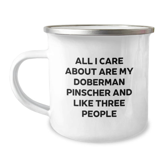 Funny Doberman Pinscher Dog Gifts from Men to Friends - All I Care About Are My Doberman Pinscher And Like Three People Birthday Camping Mug - Image 1