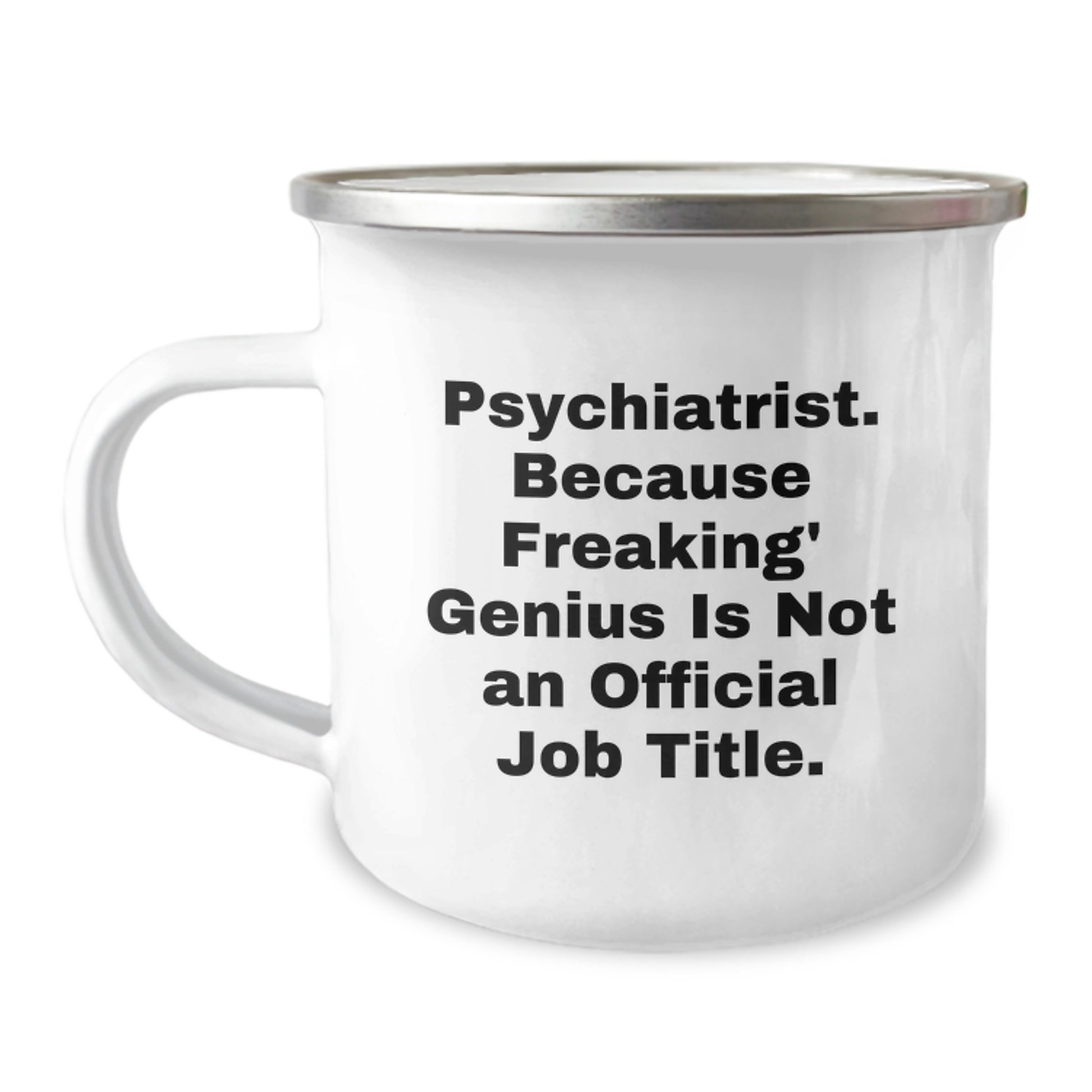 Funny Psychologist Gifts from Friends for Birthday Unique Camping Mug - 'Psychiatrist. Because Freaking' genius Is Not An Official Job Title.' - Image 1