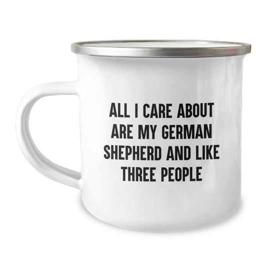 Funny German Shepherd Dog Lover Gifts from Friends for Birthday - Camping Mug, 'All I Care About Are My German Shepherd And Like Three People' - Image 1