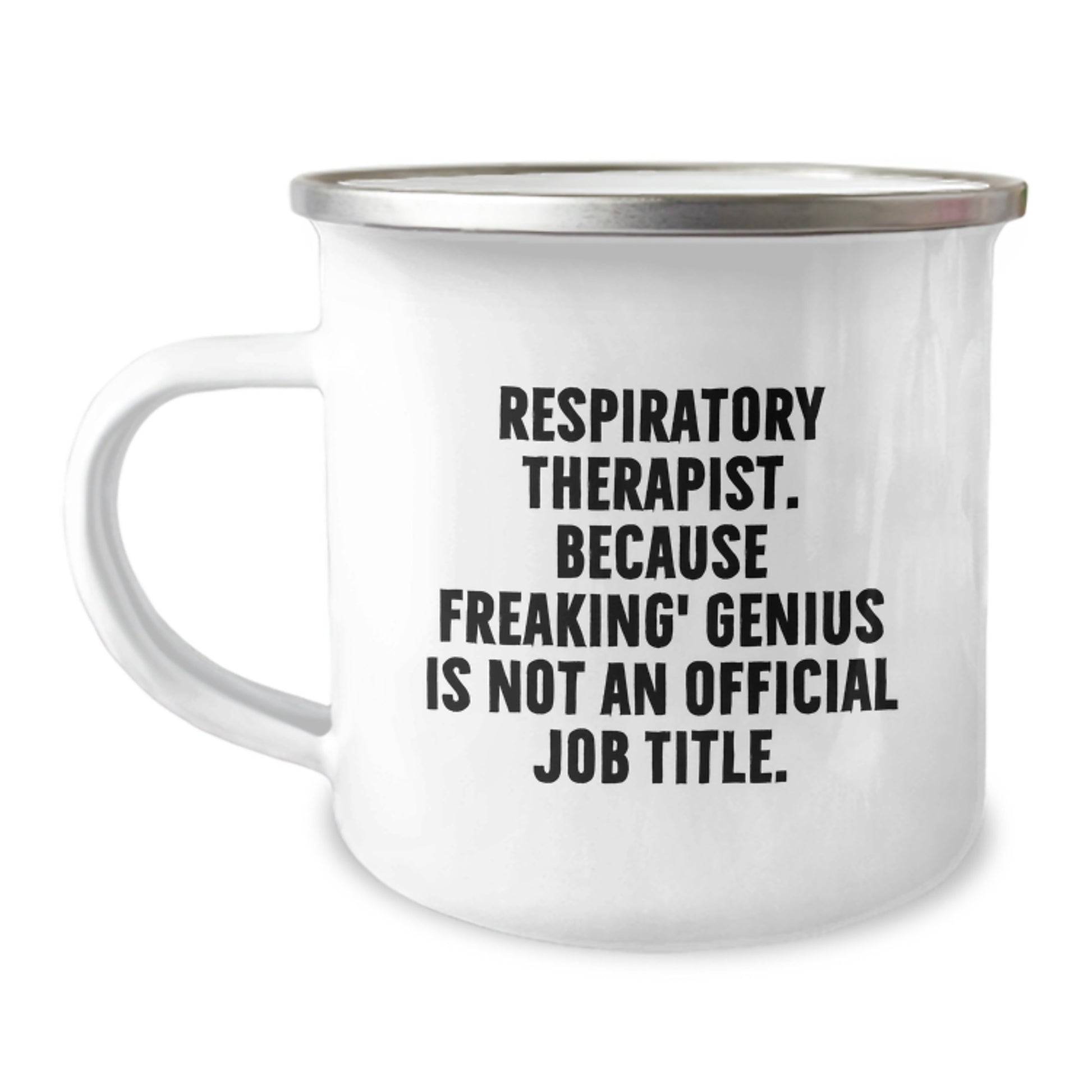 Funny Respiratory Therapist Gifts from Friends for Valentine's - 'Respiratory Therapist. Because Freaking' genius Is Not An Official Job Title.' Camping Mug - Image 1