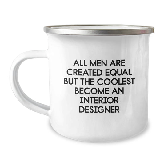 Funny Interior Designer Gifts for Men, Unique Camping Mug for Dad on Father's Day, 'All Men Are Created Equal But The Coolest Become An Interior Designer' Quote - Image 1
