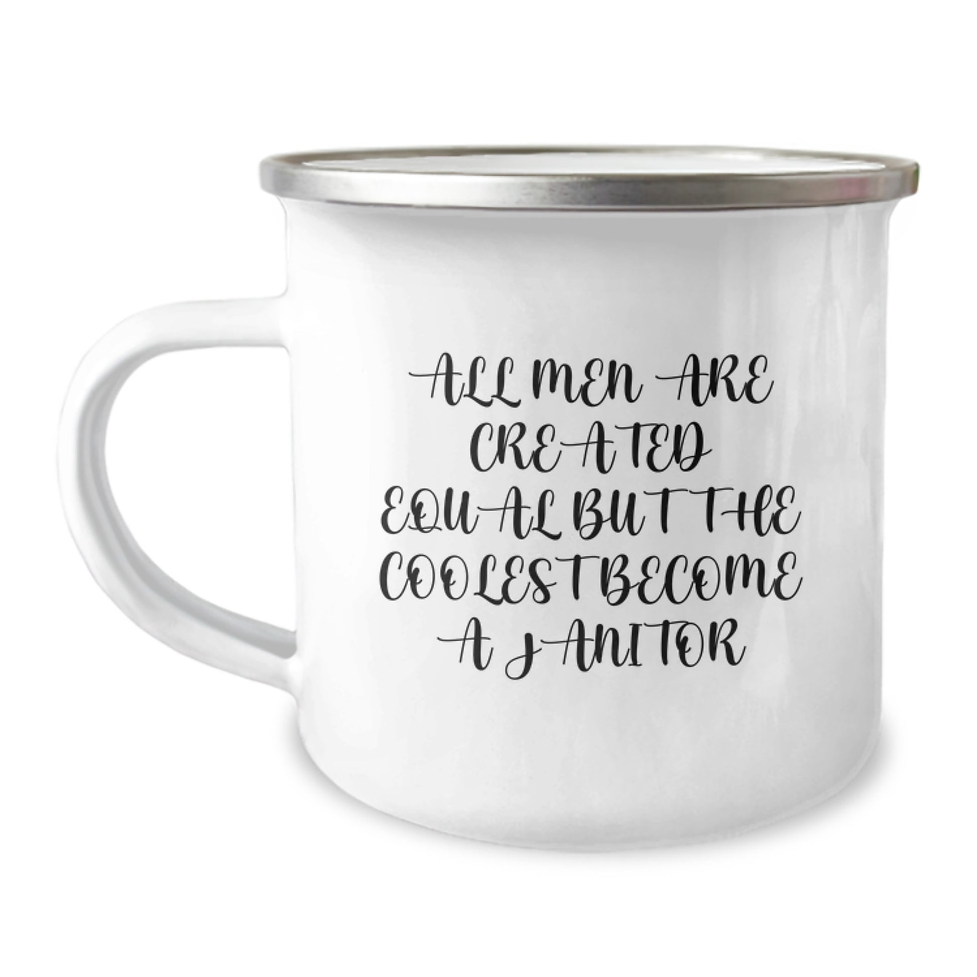 Funny Janitor Gifts for Men Inspired by All Men Are Created Equal But The Coolest Become A Janitor - Camping Mug for Birthday - Image 1