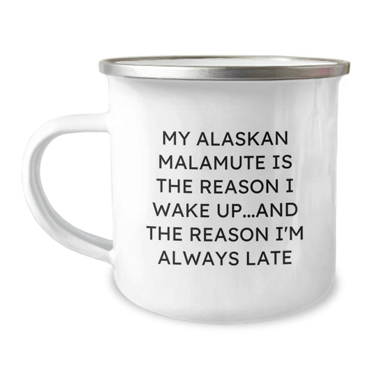 Funny Alaskan Malamute Dog Lover Gifts for Men Birthday Unique Gifts from Friends - My Alaskan Malamute Is The Reason I Wake Up and The Reason Im Always Late - Image 1