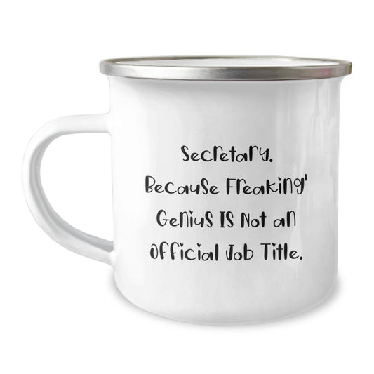 Funny Secretary Gifts from Family, Unique Camping Mug for Secretary, Because Freaking' genius Is Not an Official Job Title. - Image 1