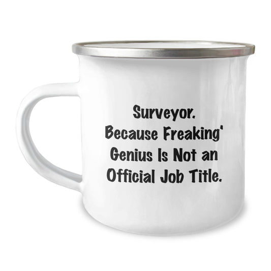 Funny Surveyor Gifts from Friends, Camping Mug for Surveyor Birthday Unique, Surveyor. Because Freaking' genius Is Not An Official Job Title. - Image 1