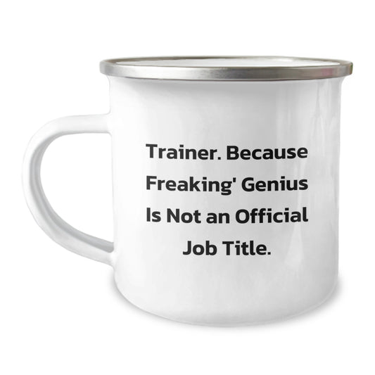 Unique Trainer Gifts for Men Friends Coworkers - Funny Valentine's Camping Mug - Trainer Because Freaking' genius Is Not An Official Job Title. - Image 1