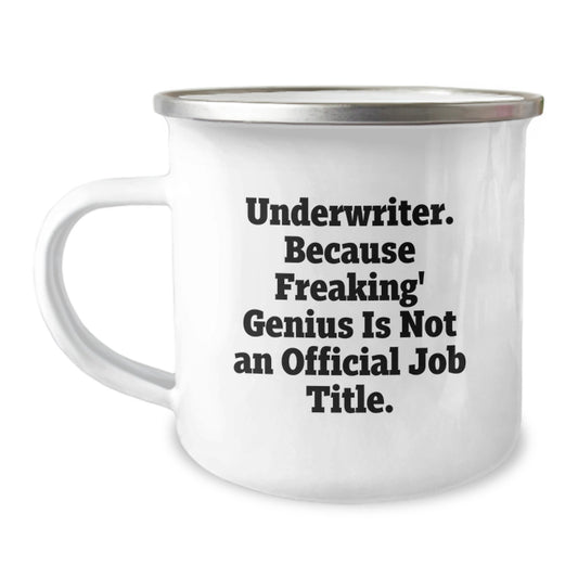 Funny Underwriter Gifts from Friends for Men and Women Camping Mug Quote - 'Underwriter Because Freaking genius Is Not An Official Job Title' Unique Christmas Memorable Presents - Image 1