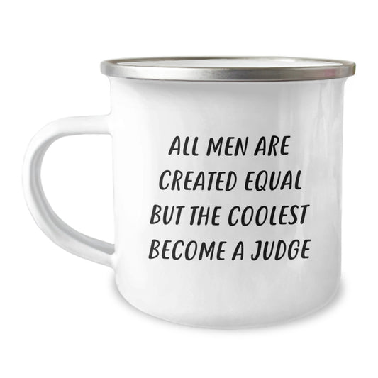 Judge Enthusiast Gifts from Friends, Funny 'All Men Are Created Equal But The Coolest Become A Judge' Camping Mug for Birthday Unique Gifts - Image 1