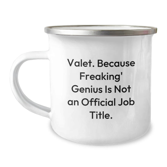 Funny Valet Gifts from Friends, Perfect Christmas Unique Gifts for Men Valet, Camping Mug 'Valet. Because Freaking' genius Is Not An Official Job Title.' - Image 1
