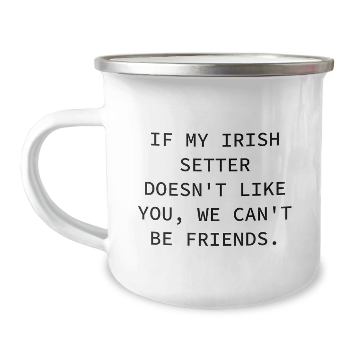 Irish Setter Dog Lovers Funny Gift for Friends - 'If My Irish Setter Doesn't Like You, We Can't Be Friends.' Birthday Unique Gifts from Men to Women Camping Mug - Image 1