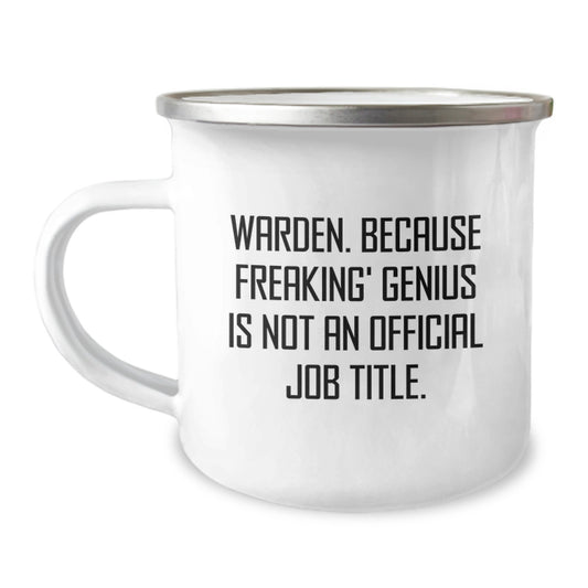 Funny Warden Gifts, Camping Mugs for Men, Unique Christmas Unique Gifts from Friends, Warden Lover Mug with 'Warden. Because Freaking' genius Is Not An Official Job Title.' - Image 1