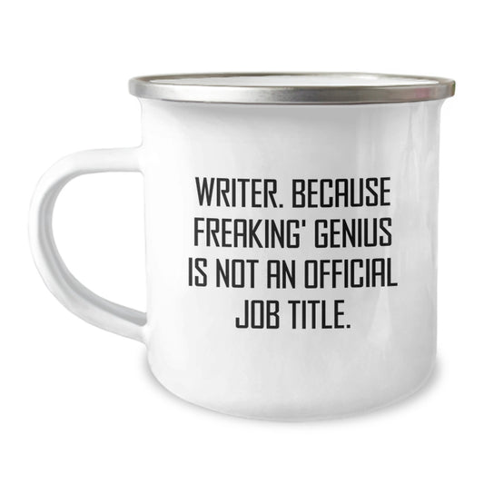 Funny Writer Gifts from Friends, Inspirational Camping Mug for Birthday Unique Gifts to Writers, Because Freaking' genius Is Not An Official Job Title. - Image 1