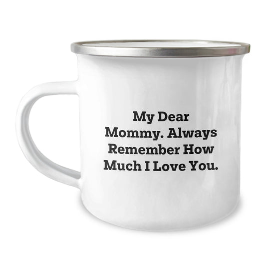 Funny Mommy Gifts from Family, Birthday Unique Gifts for Mommy, Camping Mug My 'Dear Mommy Always Remember How Much I Love You', - Image 1