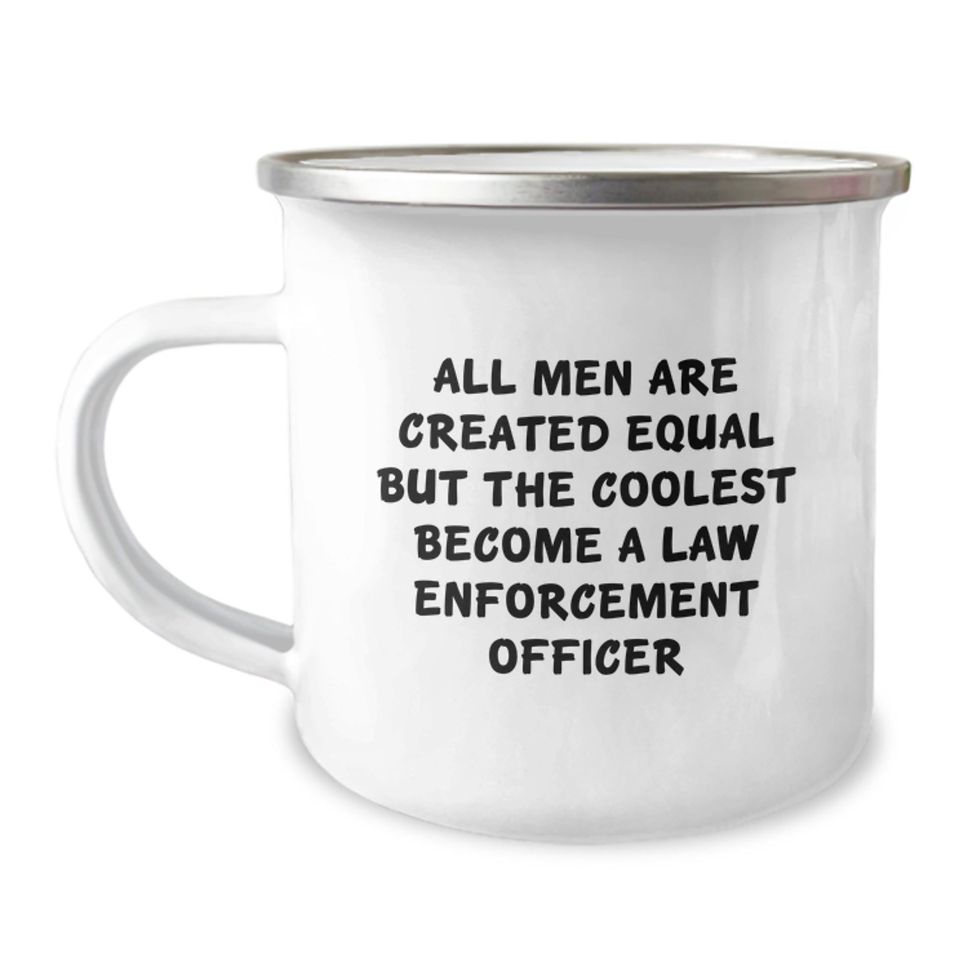 Funny Law Enforcement Officer Gifts from Friends for Graduation Unique Camping Mugs - 'All Men Are Created Equal But The Coolest Become A Law Enforcement Officer' - Image 1