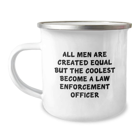Funny Law Enforcement Officer Gifts from Friends for Graduation Unique Camping Mugs - 'All Men Are Created Equal But The Coolest Become A Law Enforcement Officer' - Image 1
