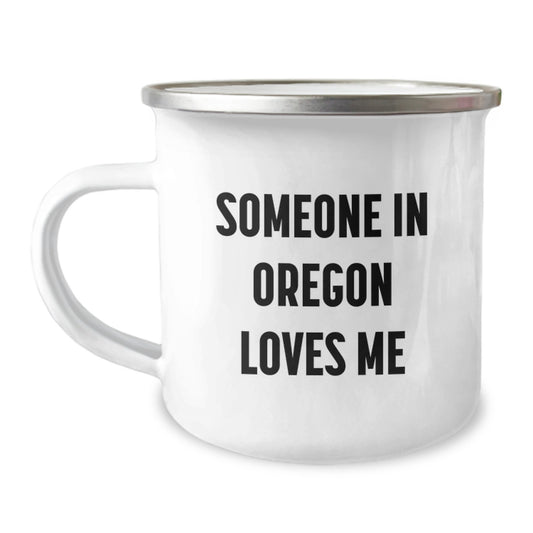 Funny Gifts from Friends to Family in Oregon, Unique Birthday Unique Gifts, Camping Mug with Someone In Oregon Loves Me Quote - Image 1