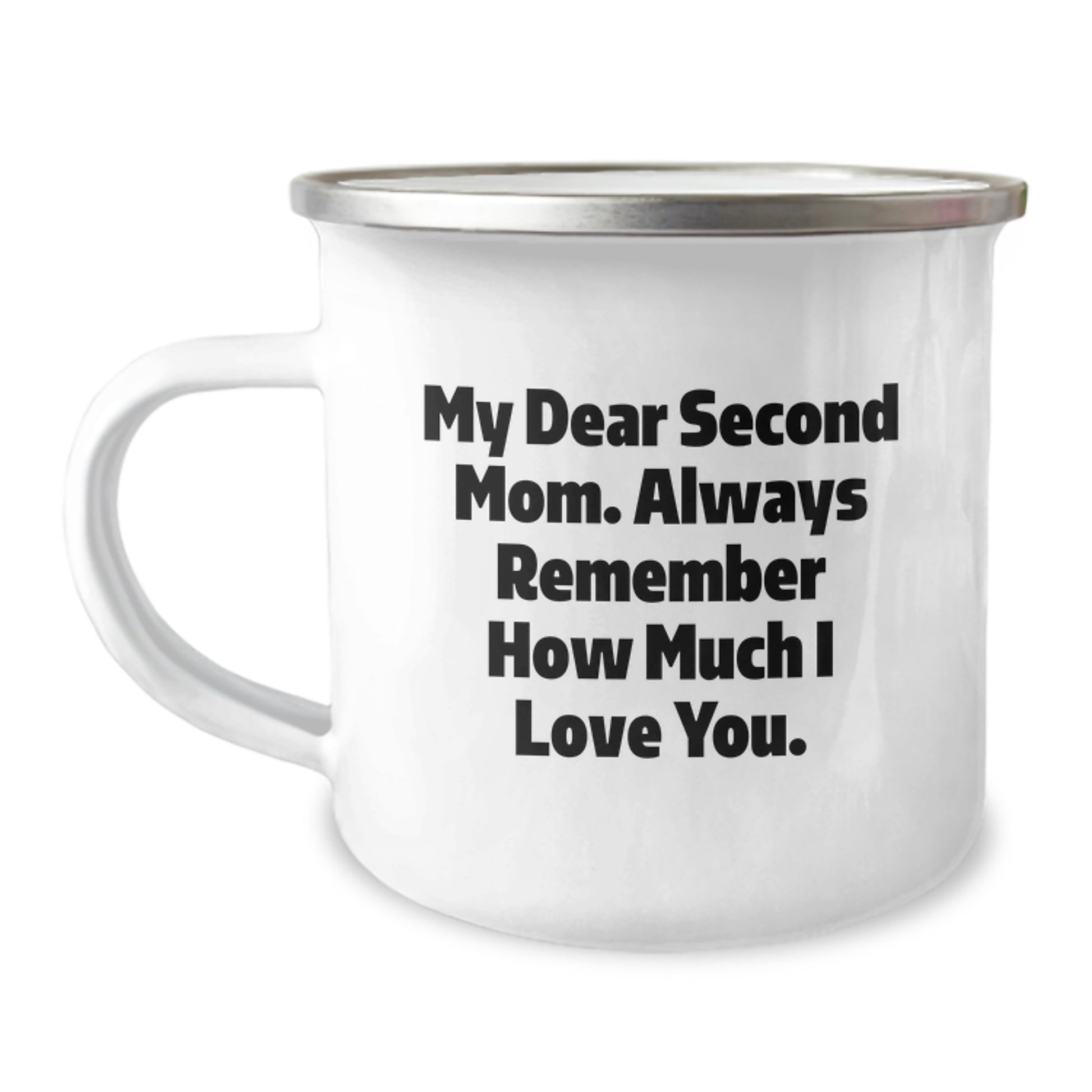 Funny Second Mom Camping Mug Gifts from Men to Women, My Dear Second Mom. Always Remember How Much I Love You. - Unique Christmas Unique Gifts - Image 1