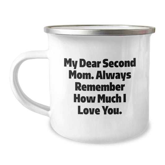 Funny Second Mom Camping Mug Gifts from Men to Women, My Dear Second Mom. Always Remember How Much I Love You. - Unique Christmas Unique Gifts - Image 1