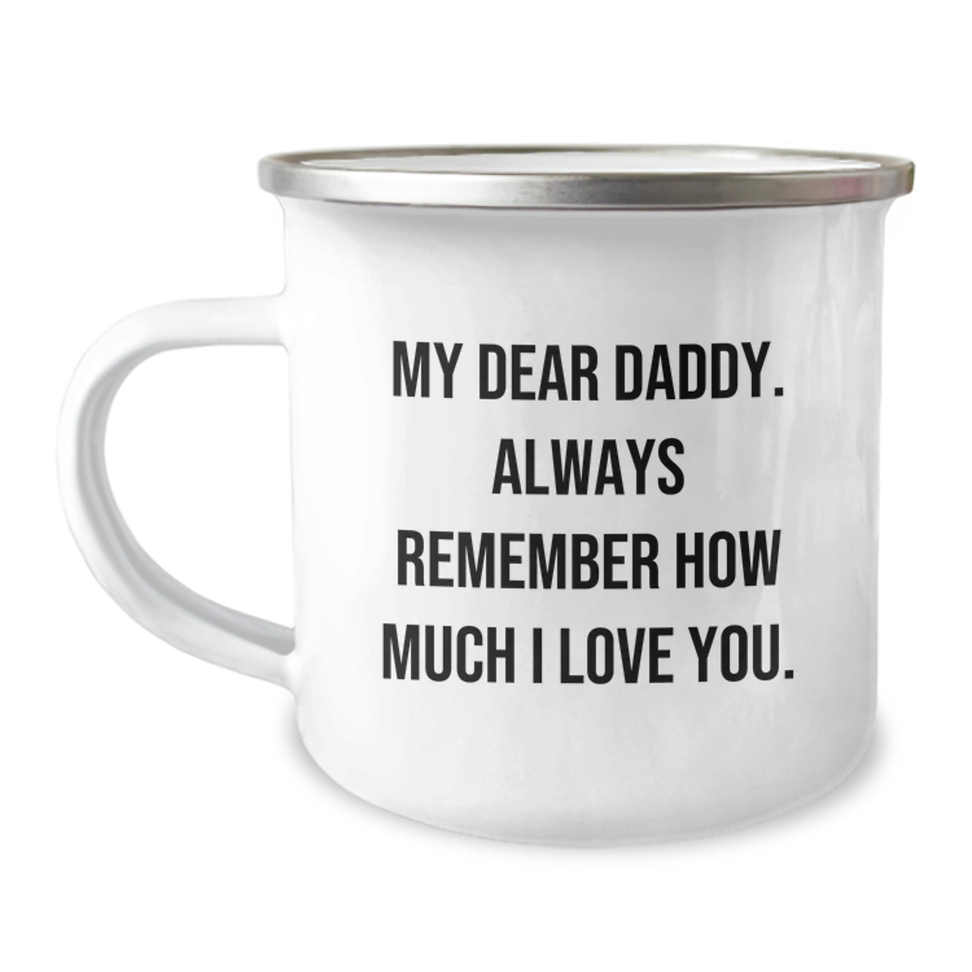 Funny Daddy Camping Mug, Gifts from Family for Christmas Unique Gifts, 'My Dear Daddy. Always Remember How Much I Love You', Funny Gifts for Daddy, Camping Mug for Dad, Daddy Love Quote - Image 1