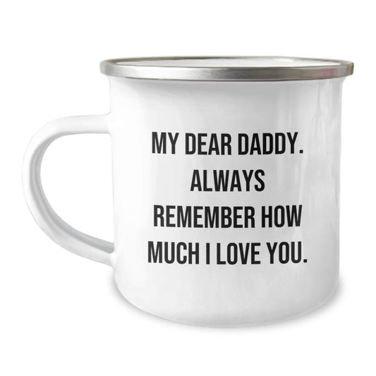 Funny Daddy Camping Mug, Gifts from Family for Christmas Unique Gifts, 'My Dear Daddy. Always Remember How Much I Love You', Funny Gifts for Daddy, Camping Mug for Dad, Daddy Love Quote - Image 1