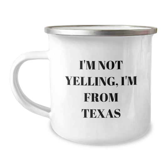 Funny Texas Gifts from Men to Friends - 'I'm Not Yelling, I'm From Texas' Camping Mug for Birthday, Unique Texas Mugs for Women, Texas-themed Camping Mug for Coworkers - Image 1