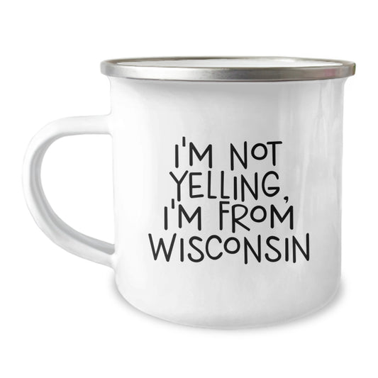 Wisconsin Camping Mug, Funny Quote 'I'm Not Yelling, I'm From Wisconsin' Gifts for Birthday, Gifts from Friends and Family - Image 1
